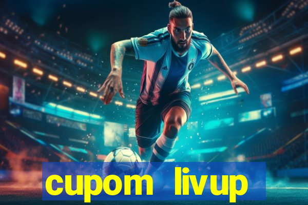 cupom livup primeira compra